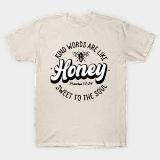 Kind Words Are Like Honey Sweet To The Soul T-Shirt